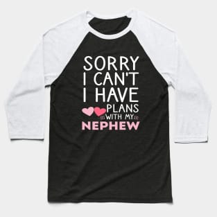 Sorry I Can't I Have Plans with My Nephew Funny Auntie Baseball T-Shirt